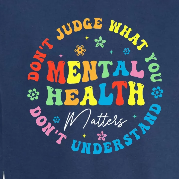 Mental Health Dont Judge You Dont Understand Aware Garment-Dyed Sweatshirt