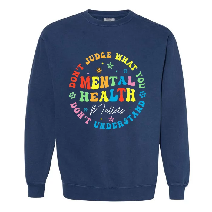 Mental Health Dont Judge You Dont Understand Aware Garment-Dyed Sweatshirt