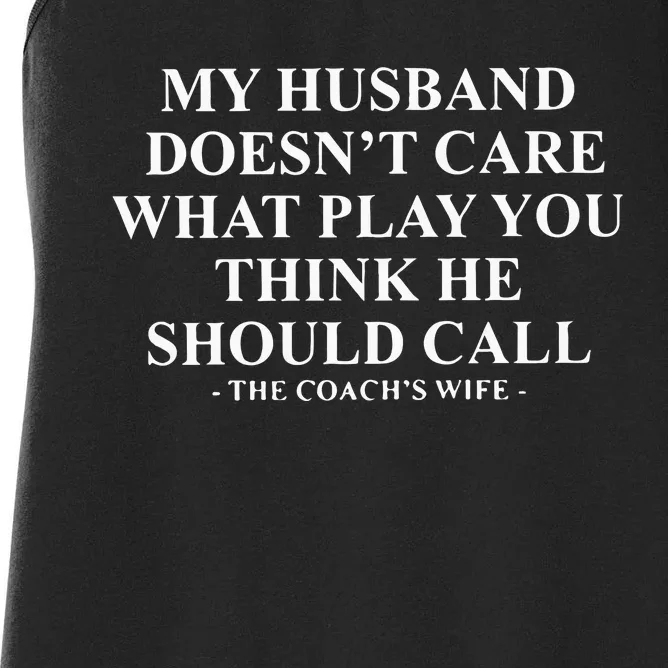 My Husband Doesn’t Care What Play You Think He Should Call Women's Racerback Tank