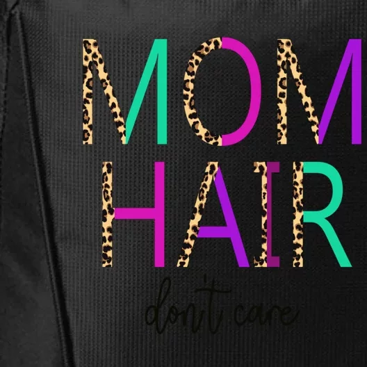 Mom Hair Dont Care Messy Buns Momlife Leopard Gift City Backpack