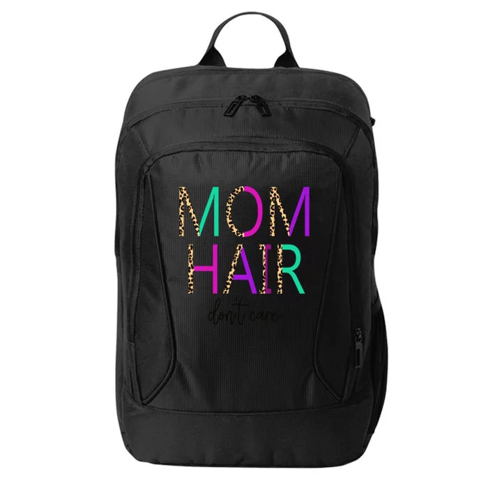 Mom Hair Dont Care Messy Buns Momlife Leopard Gift City Backpack