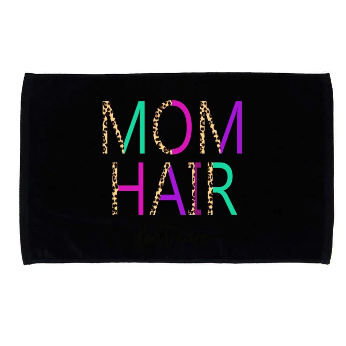 Mom Hair Dont Care Messy Buns Momlife Leopard Gift Microfiber Hand Towel