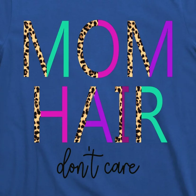 Mom Hair Dont Care Messy Buns Momlife Leopard Gift T-Shirt