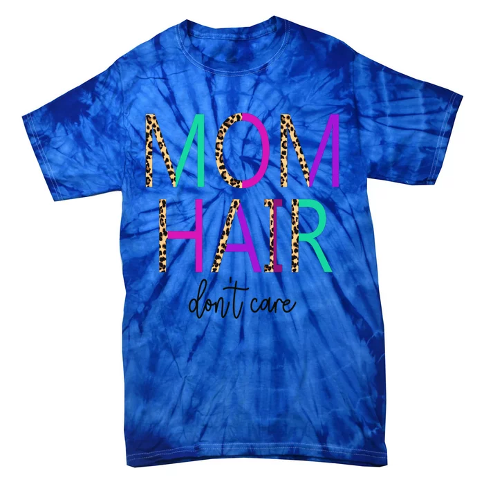 Mom Hair Dont Care Messy Buns Momlife Leopard Gift Tie-Dye T-Shirt