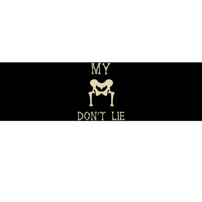 My Hips DonT Lie Dancer Gift Skeleton Bone Xray Dad Joke Bumper Sticker