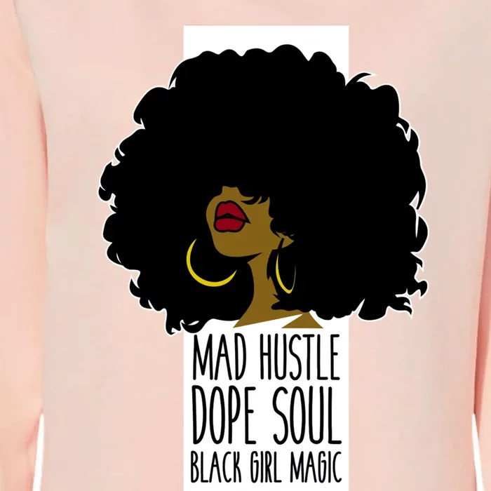 Mad Hustle Dope Soul Black Magic Black History Month Great Gift Womens California Wash Sweatshirt