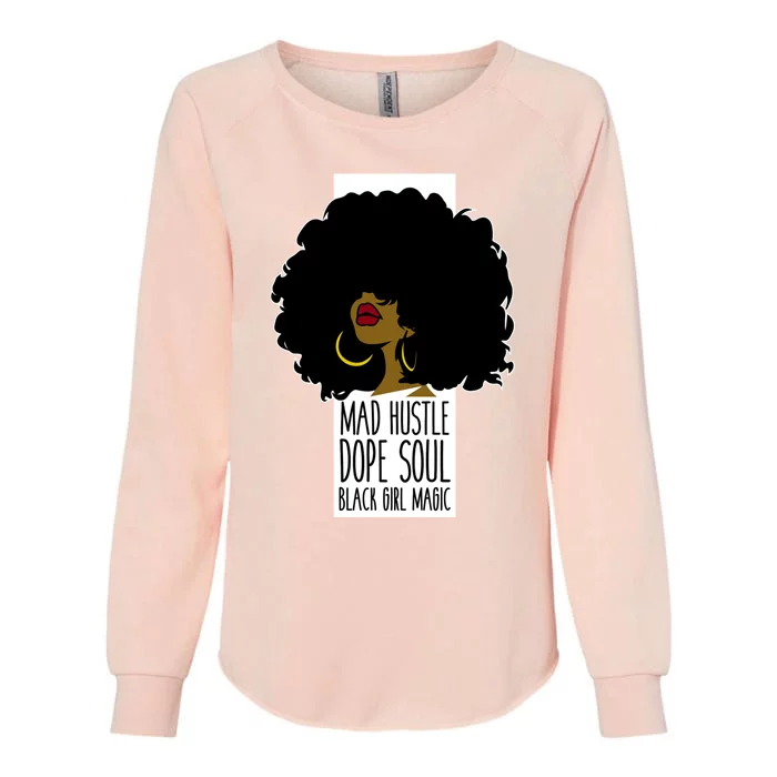 Mad Hustle Dope Soul Black Magic Black History Month Great Gift Womens California Wash Sweatshirt