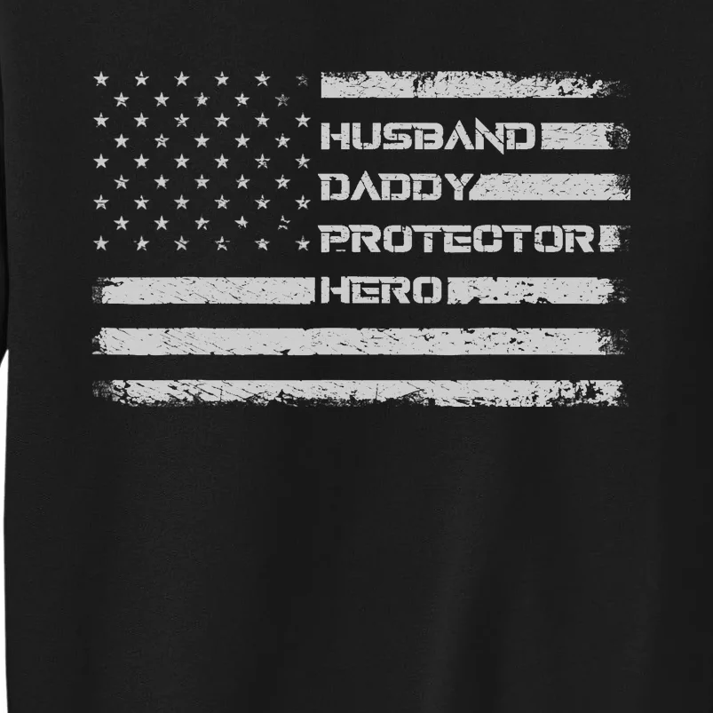 Menss Husband Daddy Protector Hero I Fathers Day Flag Sweatshirt