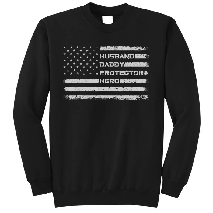 Menss Husband Daddy Protector Hero I Fathers Day Flag Sweatshirt