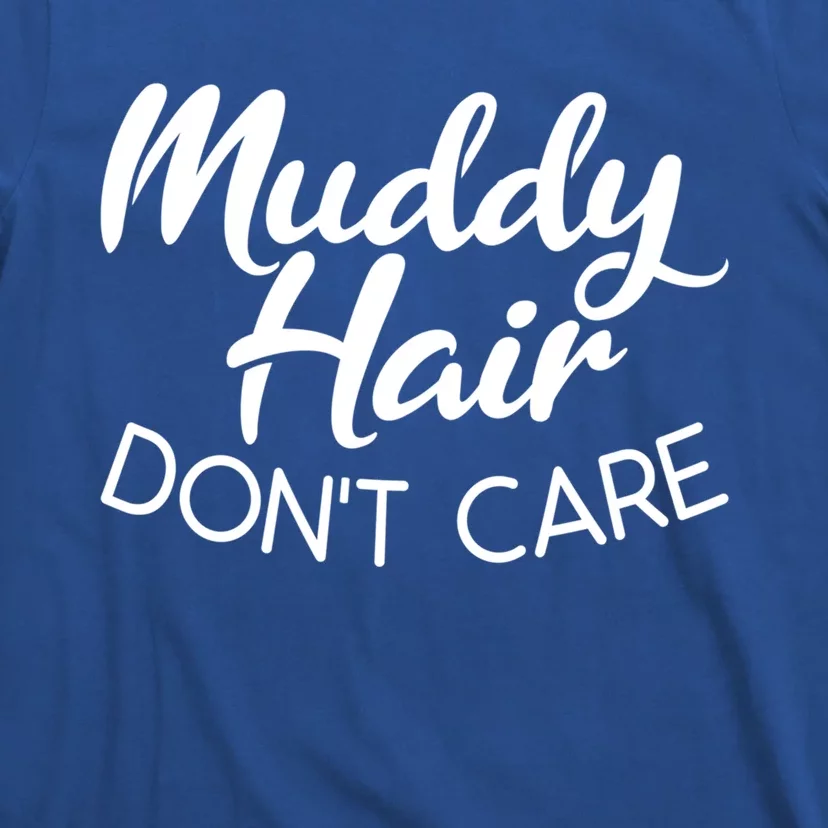 Muddy Hair Don't Care Gift Muddy Quad Biker Four Gift T-Shirt