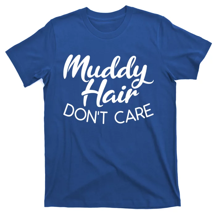 Muddy Hair Don't Care Gift Muddy Quad Biker Four Gift T-Shirt