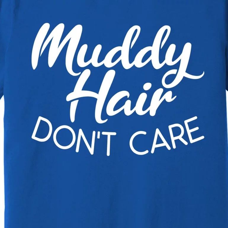 Muddy Hair Don't Care Gift Muddy Quad Biker Four Gift Premium T-Shirt