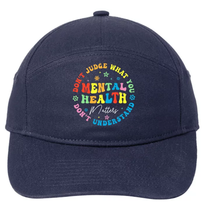 Mental Health Dont Judge You Dont Understand Aware 7-Panel Snapback Hat