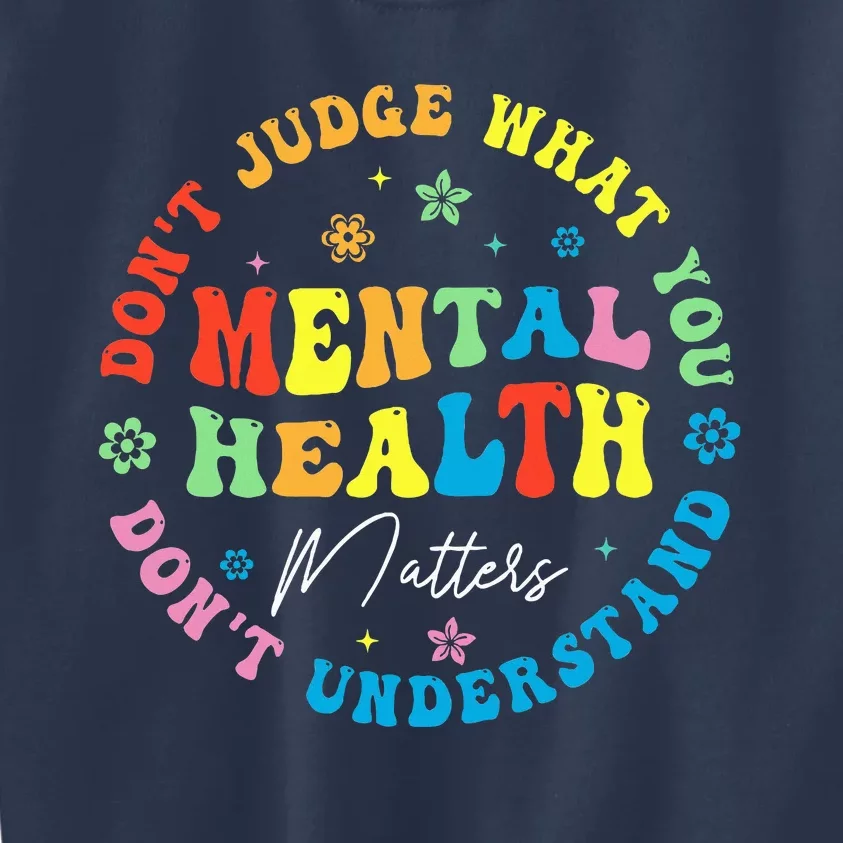 Mental Health Dont Judge You Dont Understand Aware Kids Sweatshirt