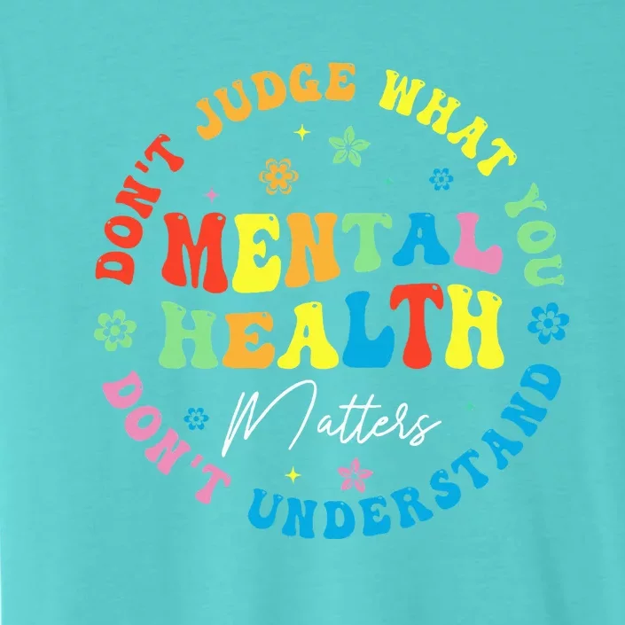 Mental Health Dont Judge You Dont Understand Aware ChromaSoft Performance T-Shirt