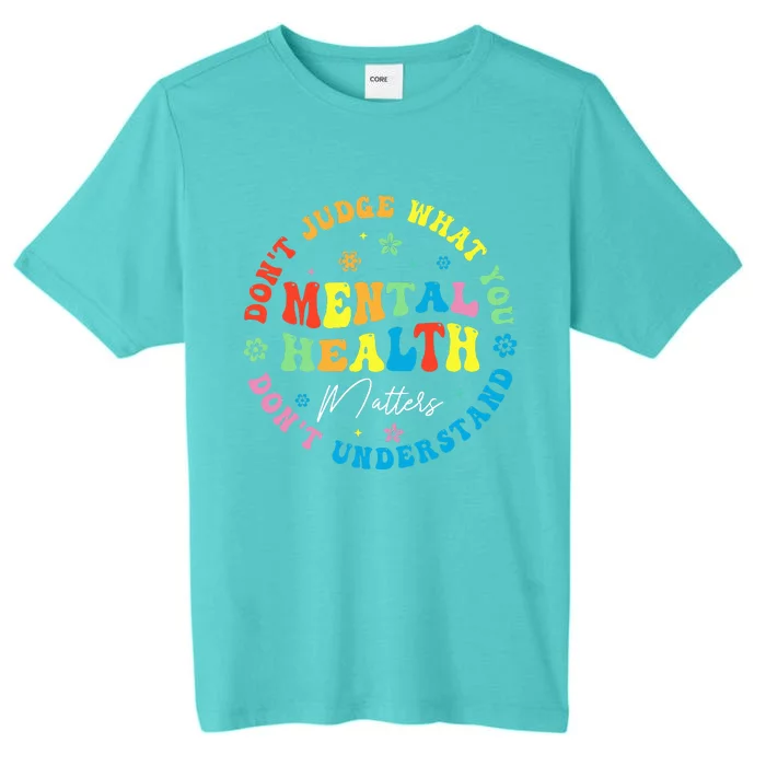 Mental Health Dont Judge You Dont Understand Aware ChromaSoft Performance T-Shirt