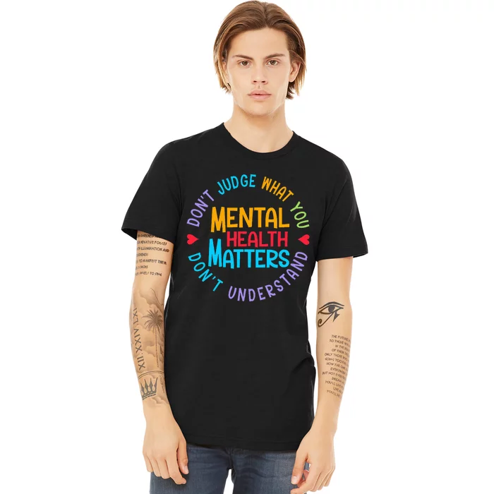 Mental Health Dont Judge You Dont Understand Aware Premium T-Shirt