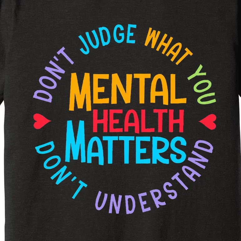 Mental Health Dont Judge You Dont Understand Aware Premium T-Shirt