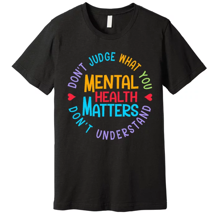 Mental Health Dont Judge You Dont Understand Aware Premium T-Shirt