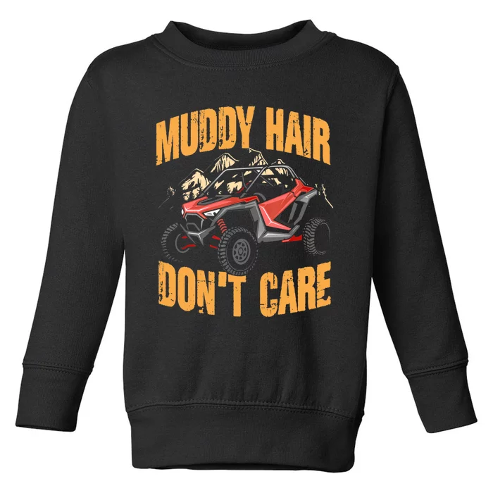 Muddy Hair Don't Care | UTV SxS | Off Road ATV Toddler Sweatshirt