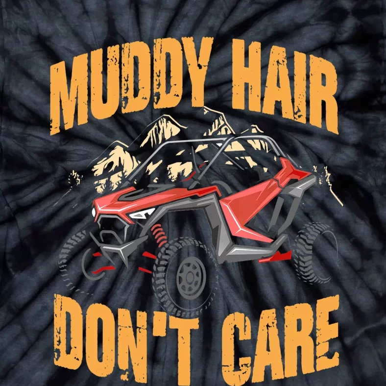 Muddy Hair Don't Care | UTV SxS | Off Road ATV Tie-Dye T-Shirt