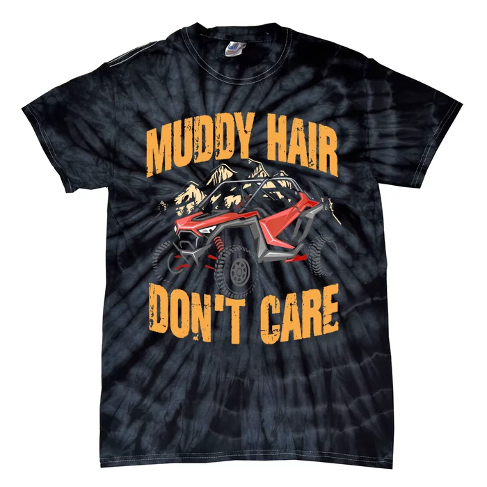 Muddy Hair Don't Care | UTV SxS | Off Road ATV Tie-Dye T-Shirt