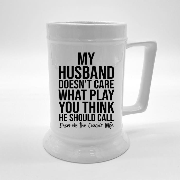 My Husband Doesnt Care What Play You Think He Should Call Front & Back Beer Stein