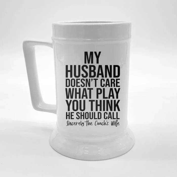 My Husband Doesnt Care What Play You Think He Should Call Front & Back Beer Stein