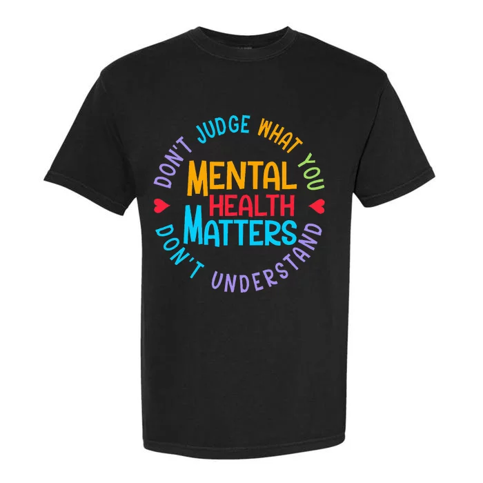 Mental Health Dont Judge You Dont Understand Aware Garment-Dyed Heavyweight T-Shirt