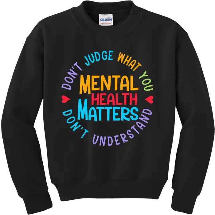 Mental Health Dont Judge You Dont Understand Aware Kids Sweatshirt