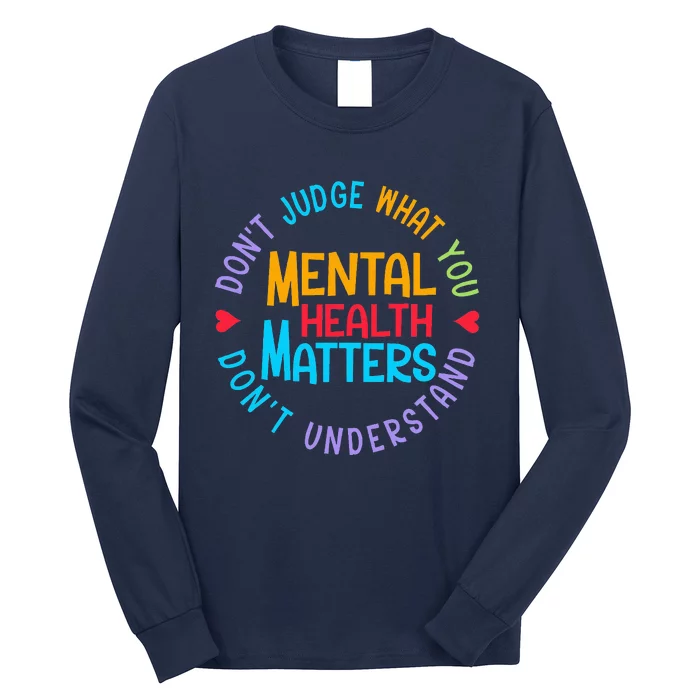 Mental Health Dont Judge You Dont Understand Aware Long Sleeve Shirt