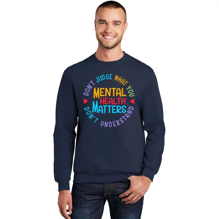 Mental Health Dont Judge You Dont Understand Aware Tall Sweatshirt