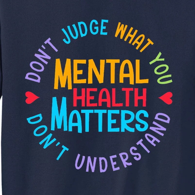 Mental Health Dont Judge You Dont Understand Aware Tall Sweatshirt