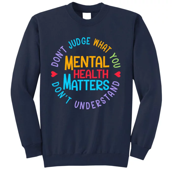 Mental Health Dont Judge You Dont Understand Aware Tall Sweatshirt