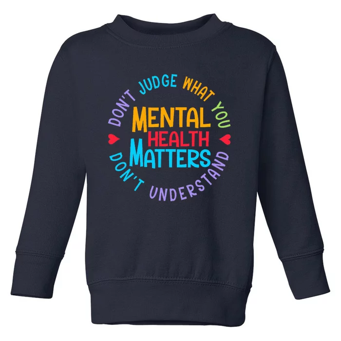 Mental Health Dont Judge You Dont Understand Aware Toddler Sweatshirt