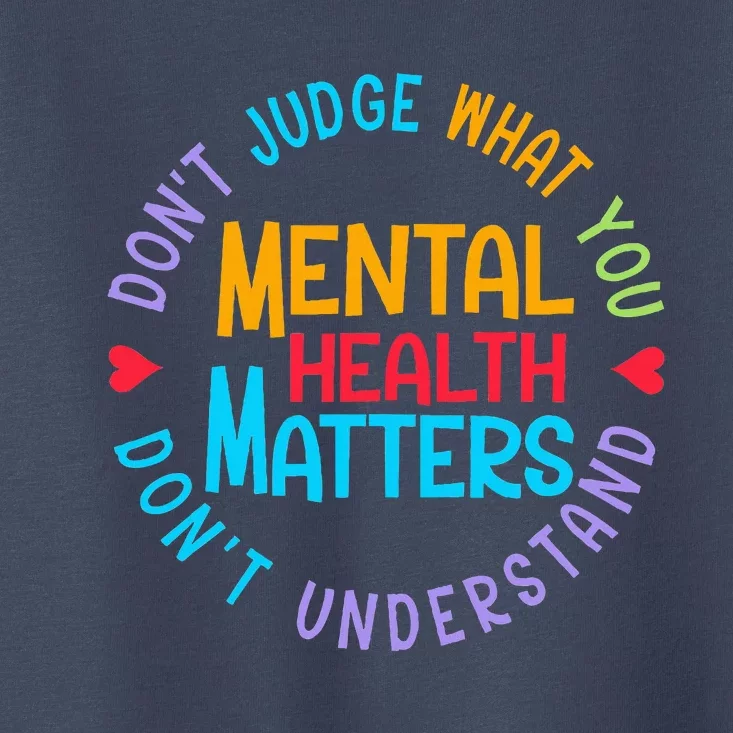 Mental Health Dont Judge You Dont Understand Aware Toddler T-Shirt