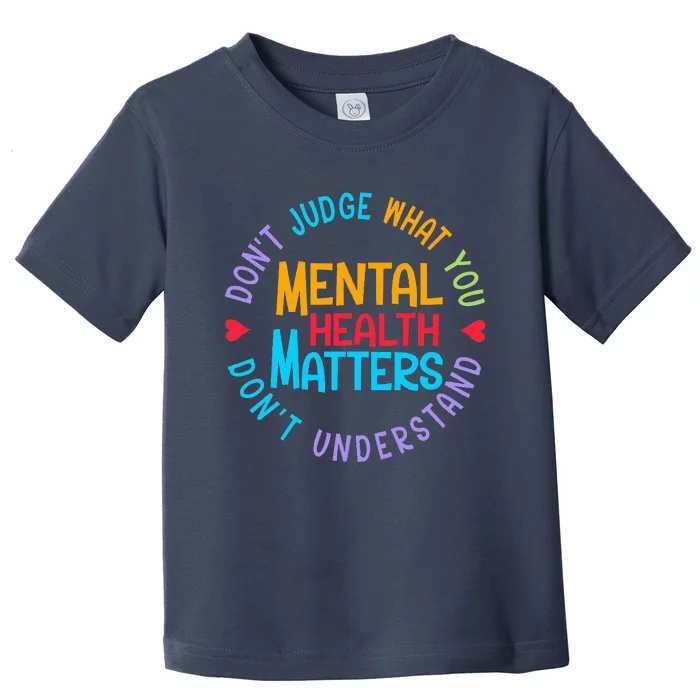 Mental Health Dont Judge You Dont Understand Aware Toddler T-Shirt