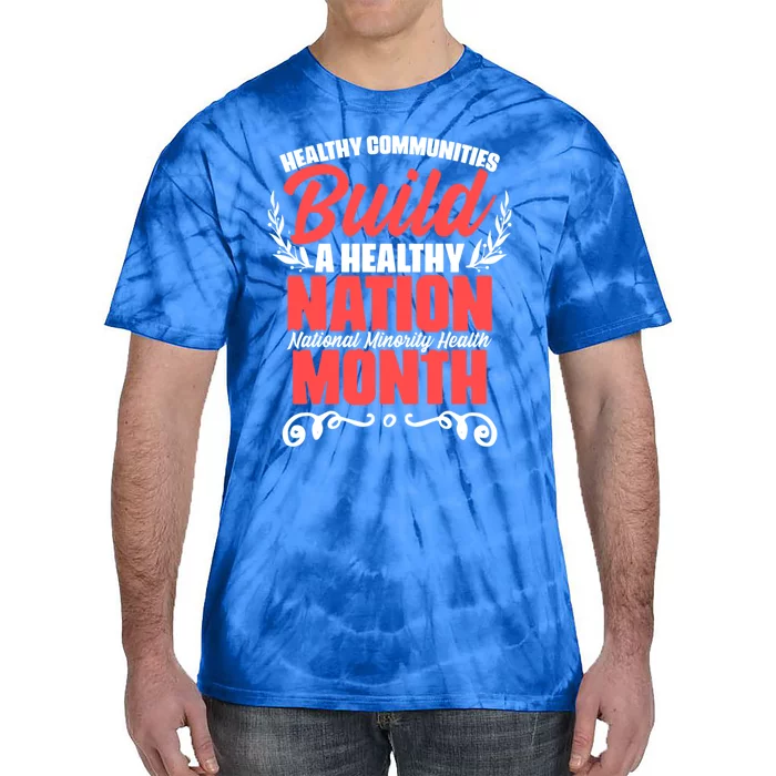 Mental Health Education National Minority Health Meaningful Gift Tie-Dye T-Shirt