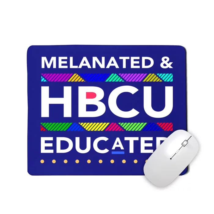 Melanated Hbcu Educated (Historically Black Colleges Unis) Gift Mousepad