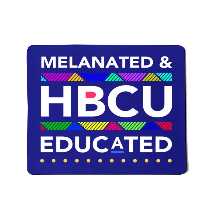 Melanated Hbcu Educated (Historically Black Colleges Unis) Gift Mousepad