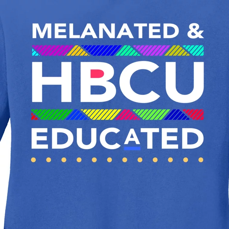 Melanated Hbcu Educated (Historically Black Colleges Unis) Gift Ladies Long Sleeve Shirt