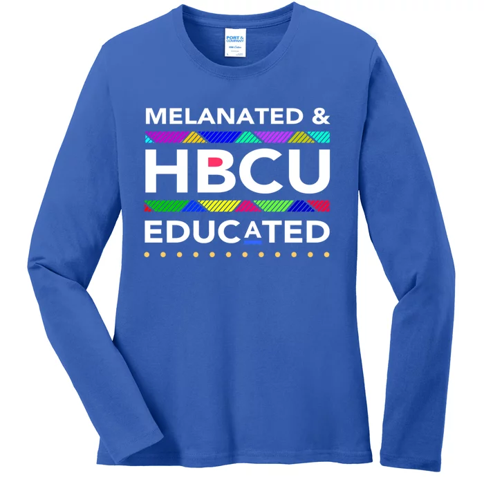 Melanated Hbcu Educated (Historically Black Colleges Unis) Gift Ladies Long Sleeve Shirt