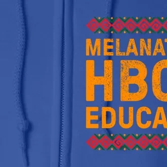 Melanated Hbcu Educated (Historically Black Colleges Uni’s) Gift Full Zip Hoodie