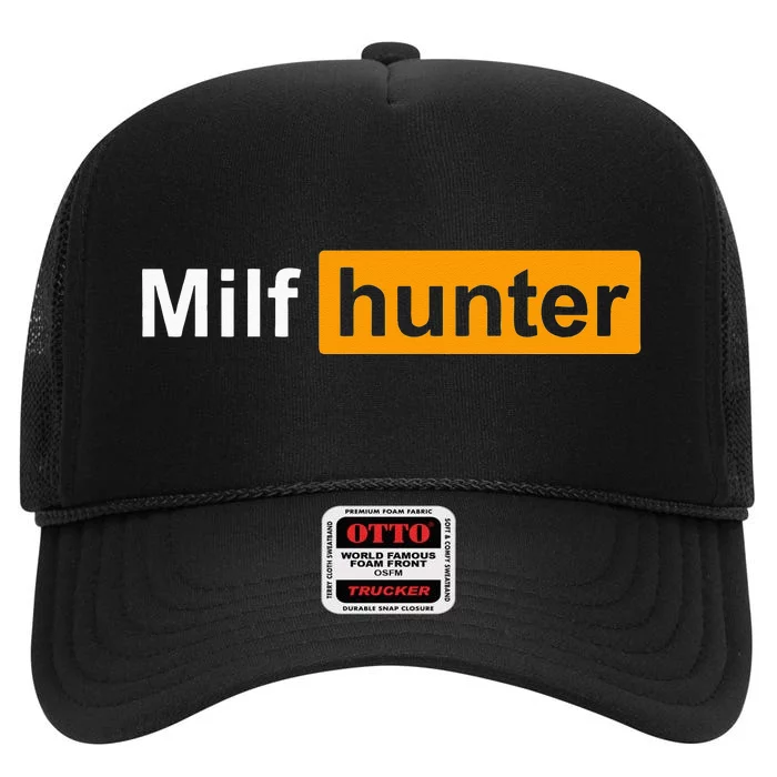 MILF Hunter Funny Adult Humor Joke For Men Who Love Milfs High Crown Mesh Trucker Hat