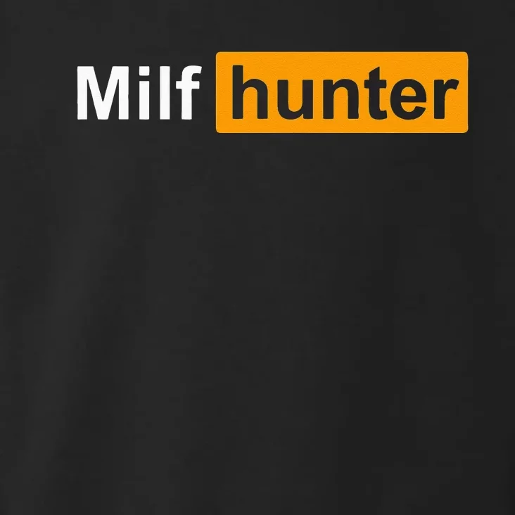 MILF Hunter Funny Adult Humor Joke For Men Who Love Milfs Toddler Hoodie