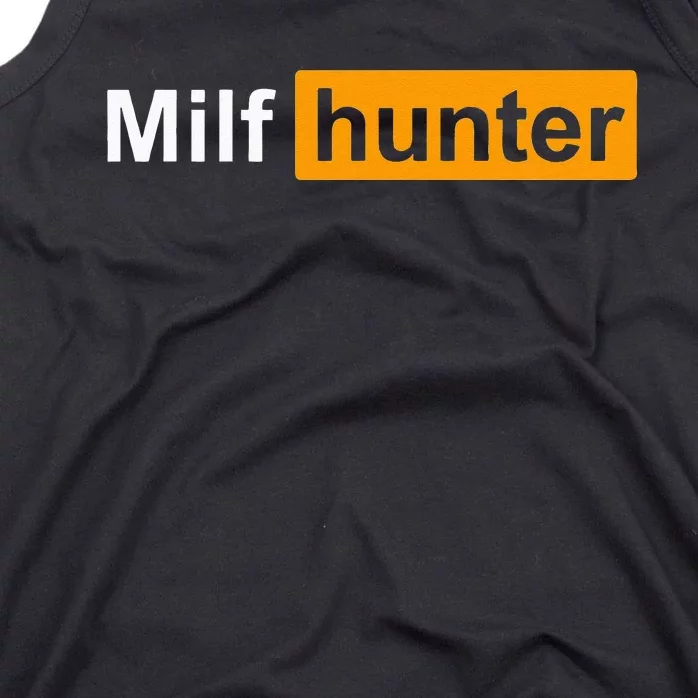 MILF Hunter Funny Adult Humor Joke For Men Who Love Milfs Tank Top