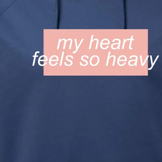 My Heart Feels So Heavy Performance Fleece Hoodie