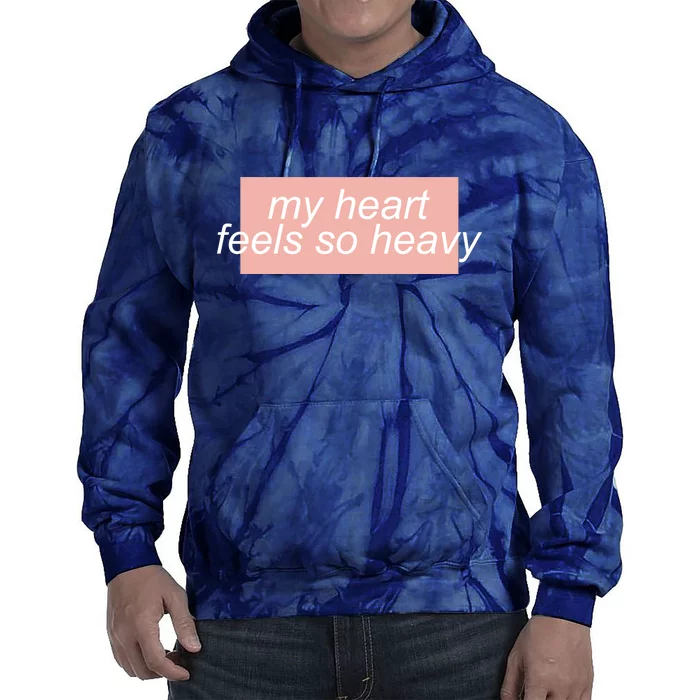 My Heart Feels So Heavy Tie Dye Hoodie