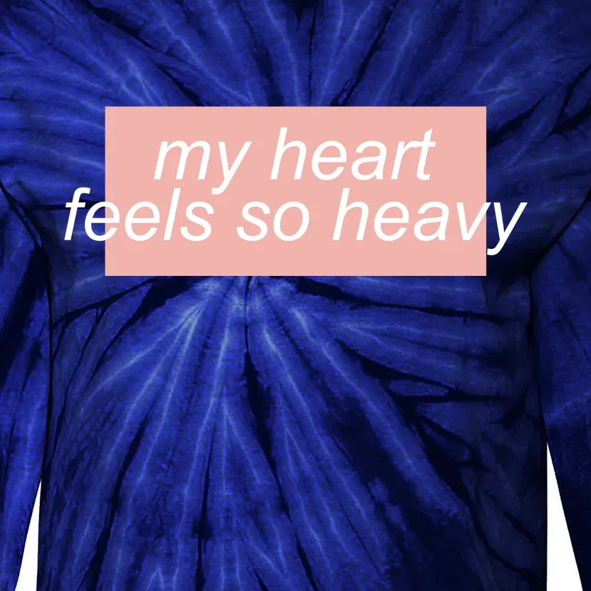 My Heart Feels So Heavy Tie-Dye Long Sleeve Shirt