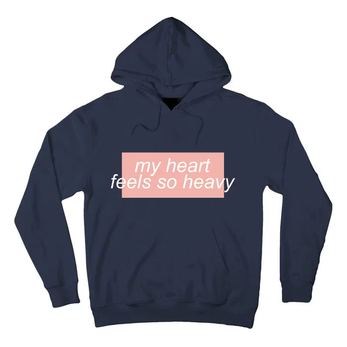 My Heart Feels So Heavy Tall Hoodie